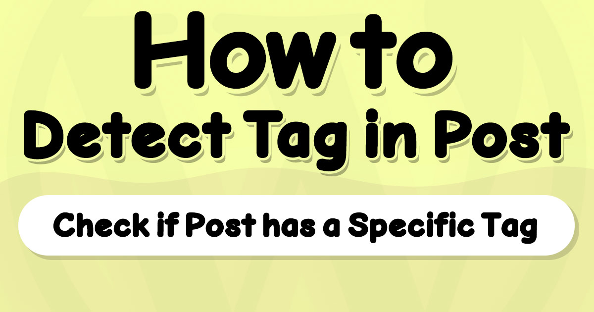 How to Check if Post has a Specific Tag in WordPress