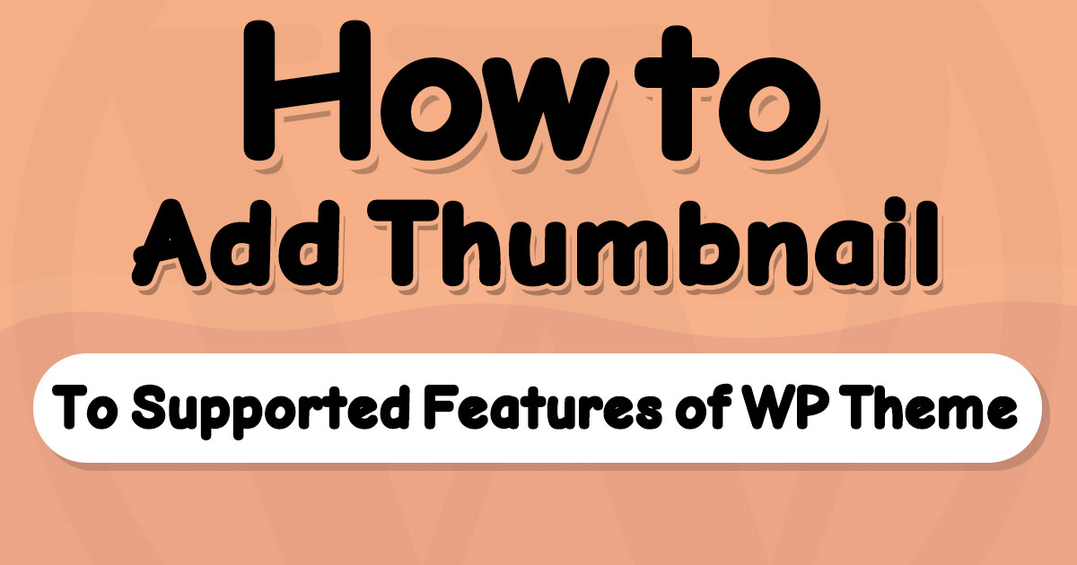 How to Add Thumbnail Support to the WordPress Theme